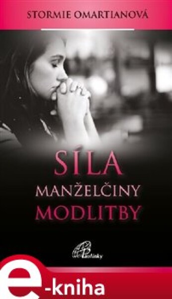 Síla manželčiny modlitby Stormie Omartianová