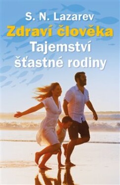 Zdraví člověka Tajemství šťastné rodiny Lazarev