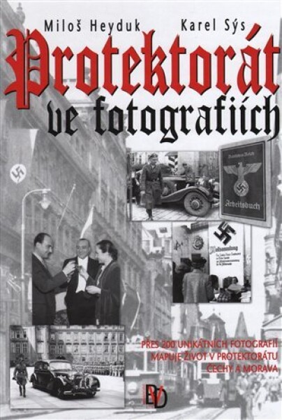 Protektorát ve fotografiích Miloš Heyduk,