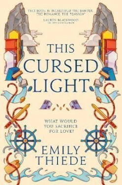This Cursed Light: The epic romantic fantasy sequel to This Vicious Grace - Emily Thiedeová