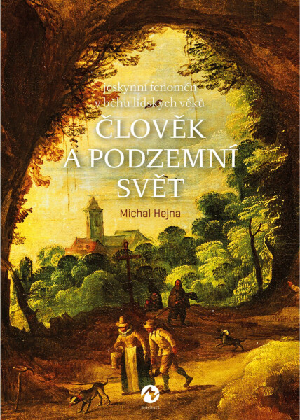 Člověk a podzemní svět - Michal Hejna