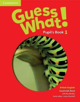 Guess What! Level 1 Pupil´s Book British English - Susannah Reed