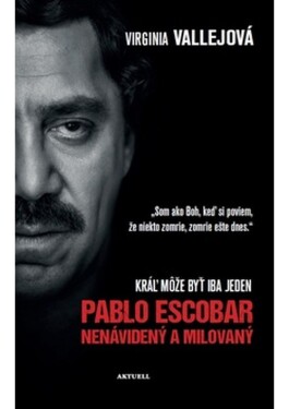 Pablo Escobar Nenávidený milovaný