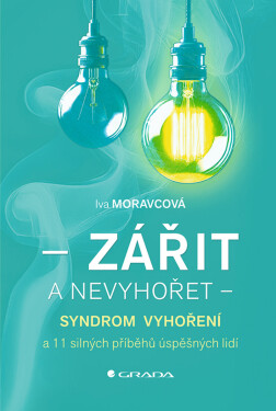 Zářit a nevyhořet - Iva Moravcová