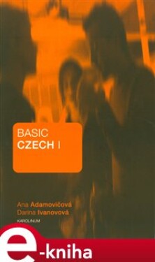 Basic Czech I. - Ana Adamovičová, Darina Ivanovová