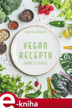 Vegan recepty – hravě a zdravě - Monika Brýdová e-kniha
