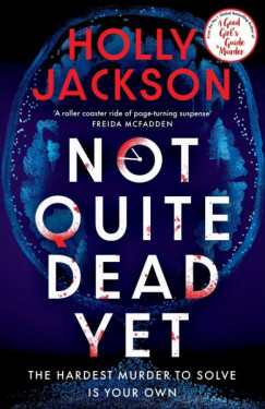 Not Quite Dead Yet - Holly Jacksonová