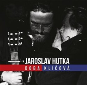 Doba klíčová - Zpěvy sametové revoluce - CD - Jaroslav Hutka