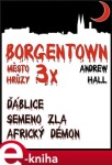 3x Borgentown. Borgentown, město hrůzy - Andrew Hall e-kniha