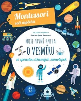 Moje první kniha vesmíru (Montessori: Svět úspěchů) Chiara Piroddi