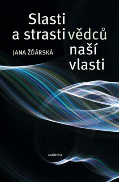 Strasti slasti vědců naší vlasti Jana Žďárská