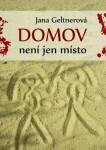 Domov není jen místo - Jana Geltnerová - e-kniha