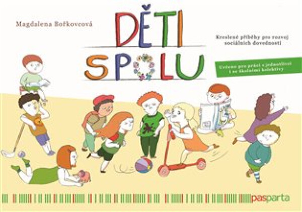Děti spolu - Kreslené příběhy pro rozvoj sociálních dovedností, určeno pro práci s jednotlivci i školními kolektivy - Magadlena Bořkovcová