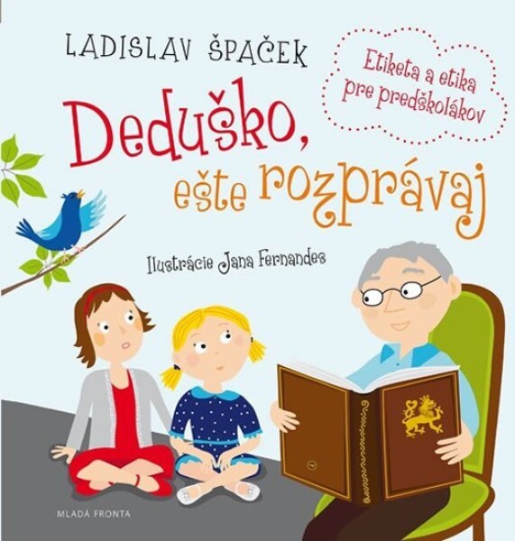 Deduško, ešte rozprávaj - Etiketa a etika pre predškolákov - Ladislav Špaček