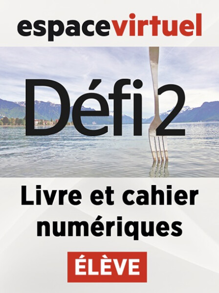 Défi 2 (A2) – Livre/Cahier numériques – Élève (12 mois)
