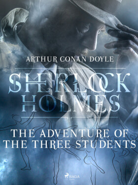 The Adventure of the Three Students - Sir Arthur Conan Doyle