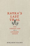 Kafka´s Last Trial : The Case of a Literary Legacy - Benjamin Balint