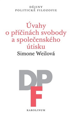 Úvahy o příčinách svobody a společenského útisku - Simone Weil