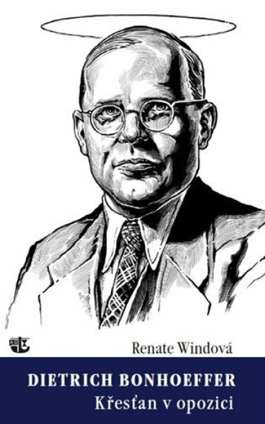 Dietrich Bonhoeffer / Křesťan v opozici (poškozené) - Renate Windová