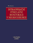 Intraoperační stimulační monitorace v neurochirurgii - Lubor Stejskal