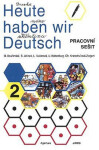 Heute haben wir Deutsch 2 - Pracovní sešit - kolektiv autorů