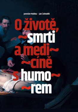 O životě, smrti a medicíně s humorem - Jan Žaloudík