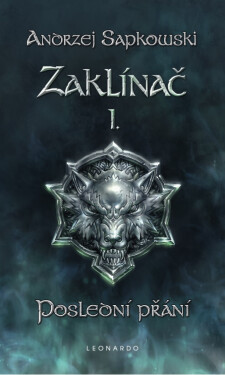 Zaklínač I: Poslední přání - Andrzej Sapkowski