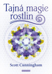 Tajná magie rostlin - Scott Cunningham