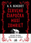 Červená čiapočka musí zomrieť - A. K. Benedict