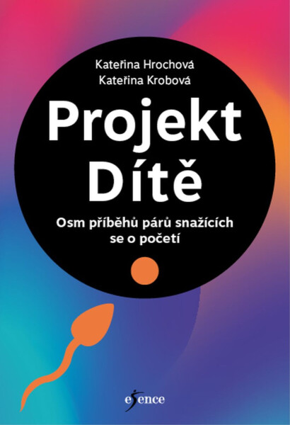 Projekt Dítě - Osm příběhů párů snažících se o početí - Kateřina Krobová, Kateřina Hrochová