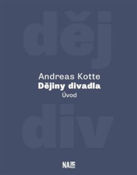 Dějiny divadla. Úvod Andreas Kotte