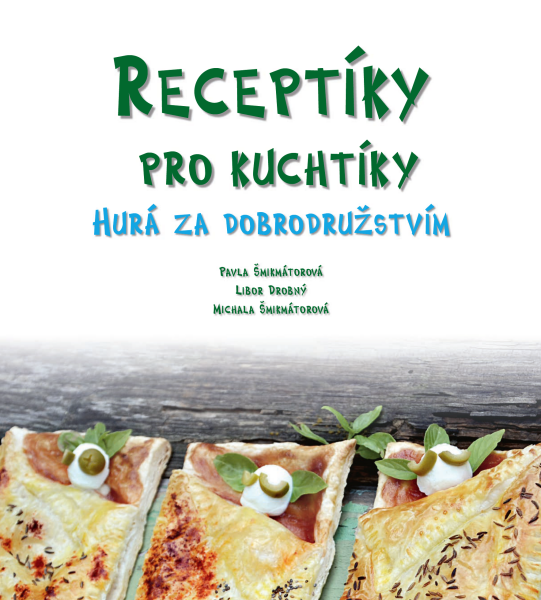 Receptíky pro kuchtíky: Hurá za dobrodružstvím! - Pavla Šmikmátorová