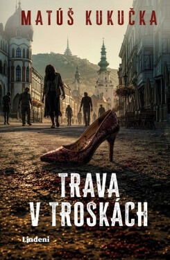 Trava v troskách - Matúš Kukučka