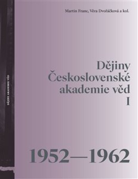 Dějiny Československé akademie věd 1952-1962 Martin Franc,