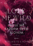 Love Me Wild: Miluj mě každým svým slovem - Melanie Lane