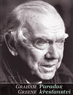 Paradox křesťanství - Graham Greene