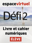 Défi 2 (A2) – Livre/Cahier numériques – Élève (12 mois)