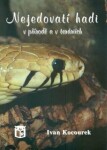 Nejedovatí hadi v přírodě a v teráriích, 1. vydání - Ivan Kocourek