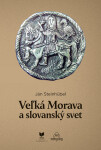 Veľká Morava a slovanský svet - Ján Steinhübel