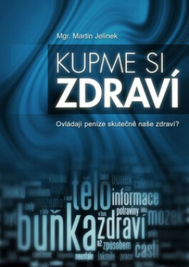 Kupme si zdraví - Ovládají peníze skutečně naše zdraví? - Martin Jelínek