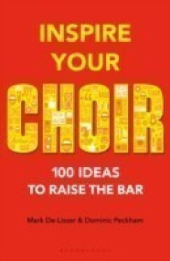 Inspiring Ideas & Teacher Development - Inspire Your Choir - De-Lisser Mark