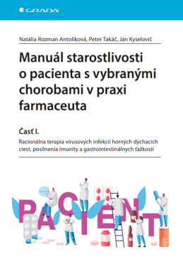 Manuál starostlivosti o pacienta s vybranými chorobami v praxi farmaceuta - Časť I. - Natália Rozman Antoliková, Peter Takáč, Ján Kyselovič