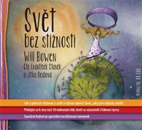 Svět bez stížností - Jak si přestat stěžovat a začít si užívat takový život, jaký jste vždycky chtěli - CDmp3 (Čte František Staněk a Bediová Jitka) - Will Bowen