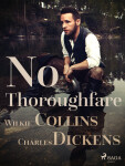 No Thoroughfare - Charles Dickens, Wilkie Collins