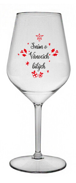SNÍM O VÁNOCÍCH BÍLÝCH - čirá nerozbitná sklenice na víno 470 ml