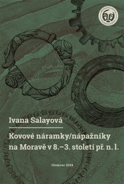 Kovové náramky/nápažníky na Moravě v 8.–3. století př. n. l.