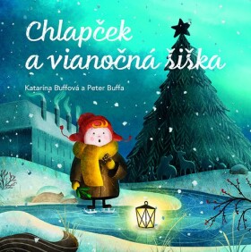 Chlapček a vianočná šiška - Katarína Buffová; Peter Buffa