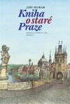 Kniha staré Praze Jiří Horák