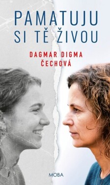 Pamatuju si tě živou - Dagmar Digma Čechová