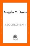 Abolition: Politics, Practices, Promises, Vol. 1